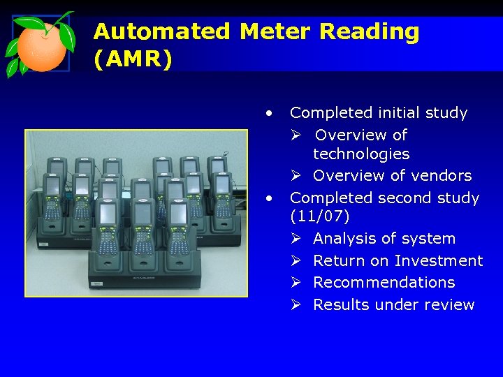 Automated Meter Reading (AMR) • • Completed initial study Ø Overview of technologies Ø