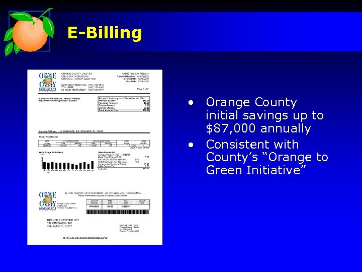 E-Billing • Orange County initial savings up to $87, 000 annually • Consistent with