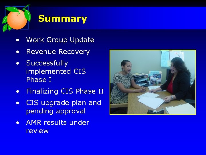 Summary • Work Group Update • Revenue Recovery • Successfully implemented CIS Phase I
