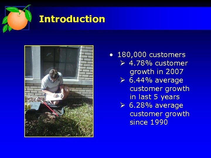 Introduction • 180, 000 customers Ø 4. 78% customer growth in 2007 Ø 6.
