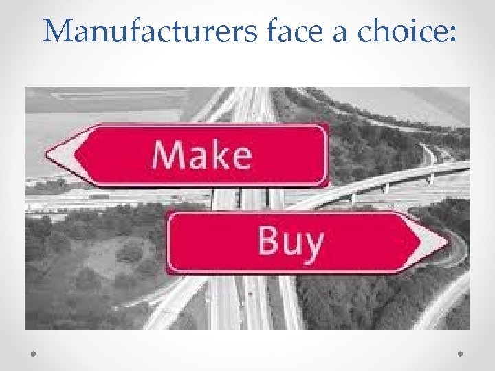 Manufacturers face a choice: 