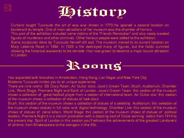 Curtains taught Tussauds the art of wax was shown in 1770. He opened a