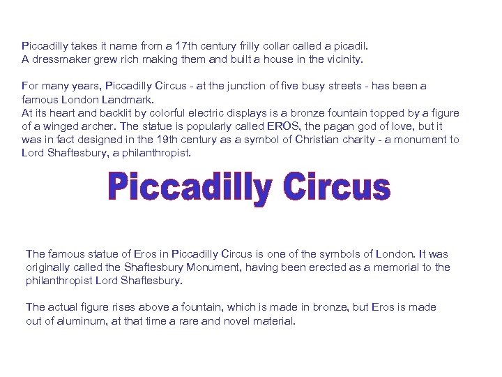  Piccadilly takes it name from a 17 th century frilly collar called a