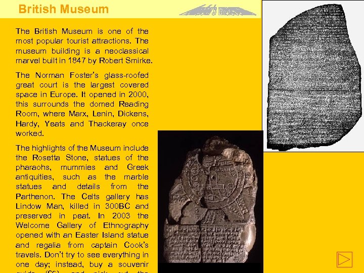 British Museum The British Museum is one of the most popular tourist attractions. The