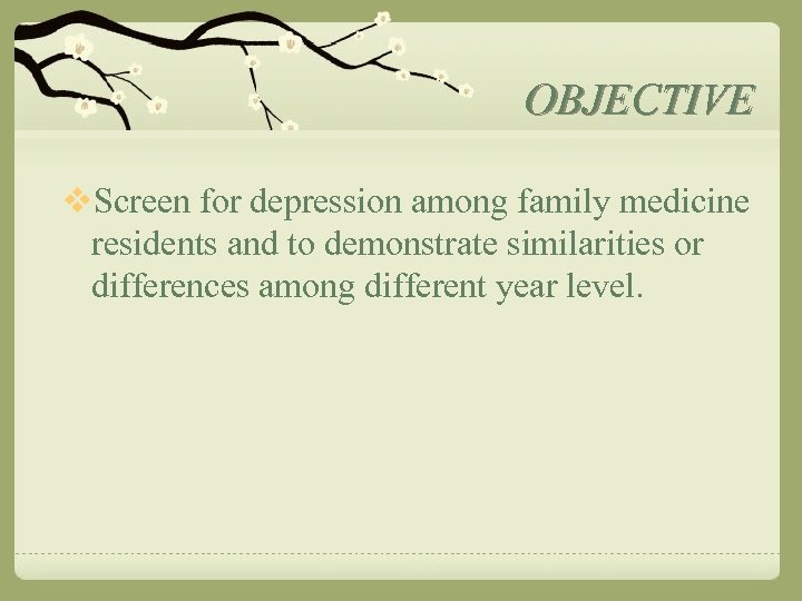 OBJECTIVE v. Screen for depression among family medicine residents and to demonstrate similarities or