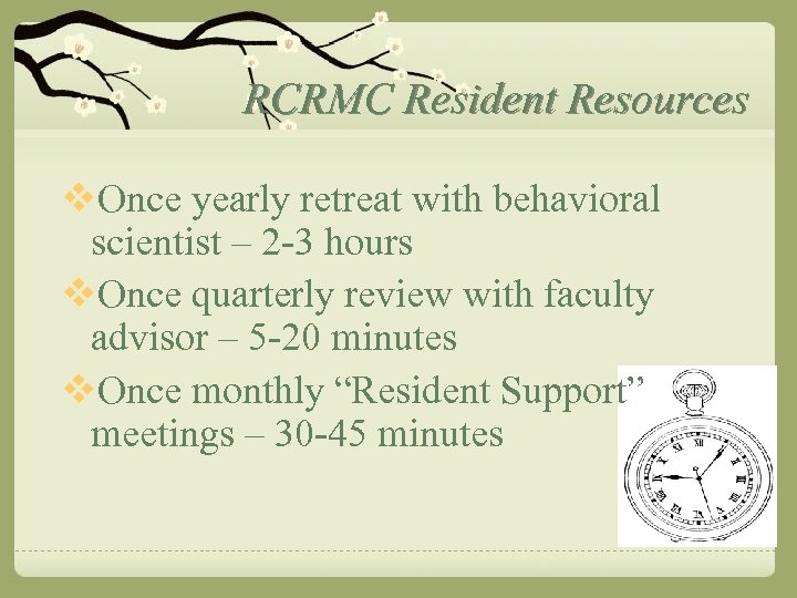 RCRMC Resident Resources v. Once yearly retreat with behavioral scientist – 2 -3 hours