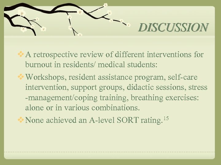 DISCUSSION v A retrospective review of different interventions for burnout in residents/ medical students: