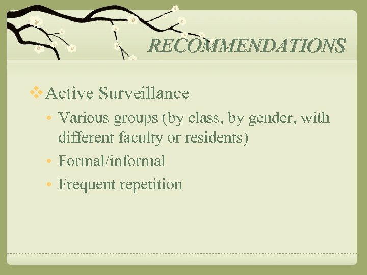 RECOMMENDATIONS v. Active Surveillance • Various groups (by class, by gender, with different faculty