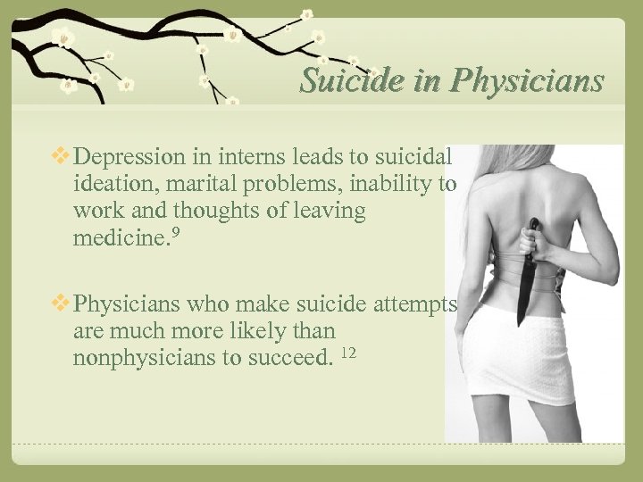 Suicide in Physicians v Depression in interns leads to suicidal ideation, marital problems, inability