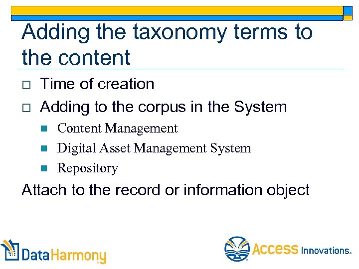 Adding the taxonomy terms to the content o o Time of creation Adding to