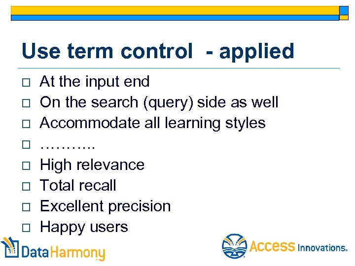 Use term control - applied o o o o At the input end On