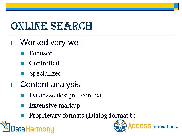 Online search o Worked very well n n n o Focused Controlled Specialized Content