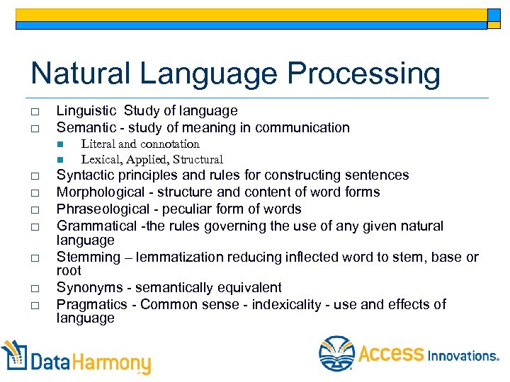 Natural Language Processing o o Linguistic Study of language Semantic - study of meaning