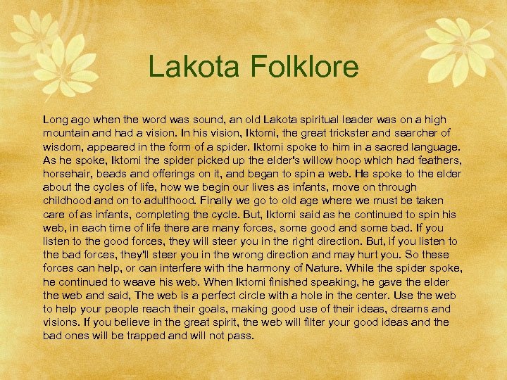 Lakota Folklore Long ago when the word was sound, an old Lakota spiritual leader