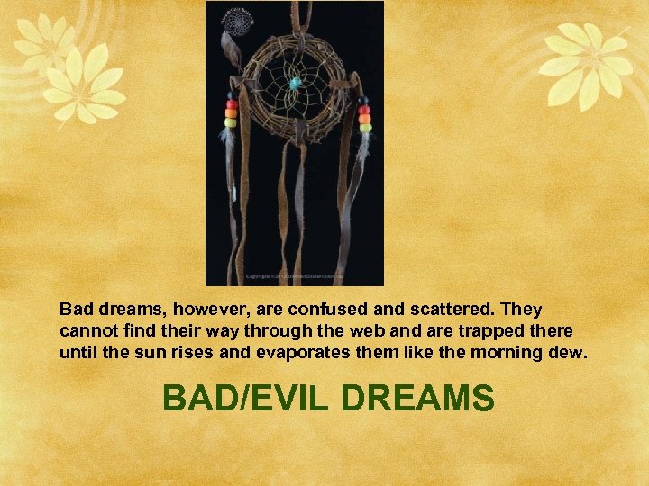 Bad dreams, however, are confused and scattered. They cannot find their way through the