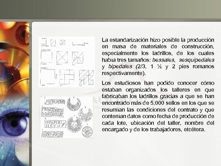 La estandarización hizo posible la producción en masa de materiales de construcción, especialmente los