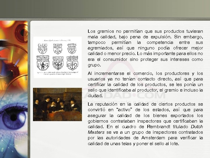 Los gremios no permitían que sus productos tuvieran mala calidad, bajo pena de expulsión.