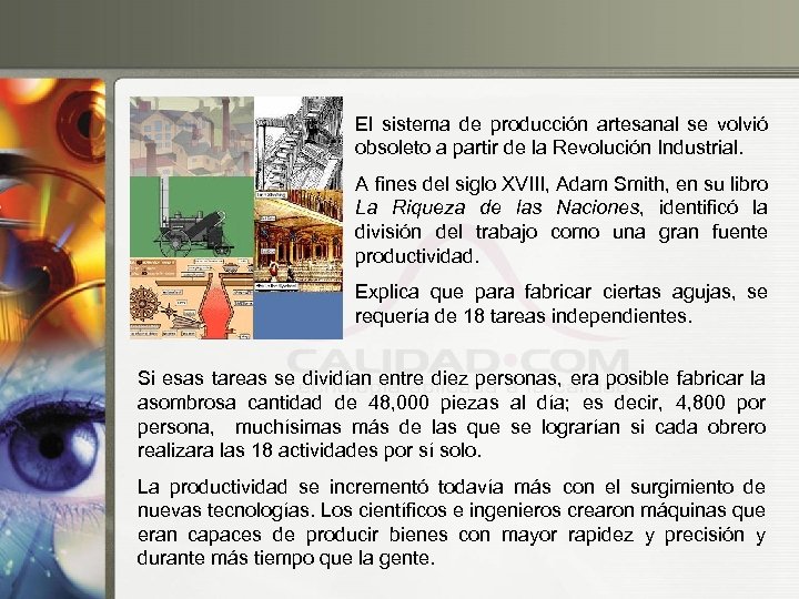 El sistema de producción artesanal se volvió obsoleto a partir de la Revolución Industrial.