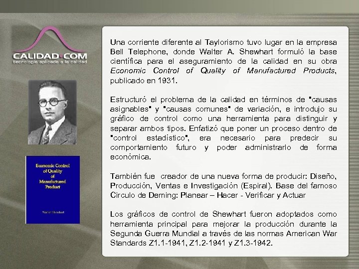 Una corriente diferente al Taylorismo tuvo lugar en la empresa Bell Telephone, donde Walter