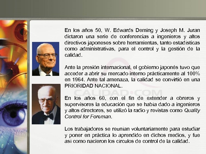 En los años 50, W. Edwards Deming y Joseph M. Juran dictaron una serie