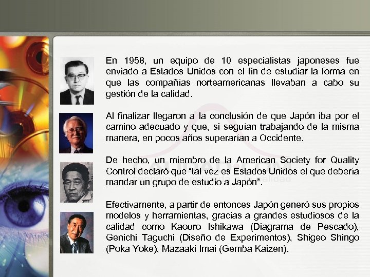 En 1958, un equipo de 10 especialistas japoneses fue enviado a Estados Unidos con