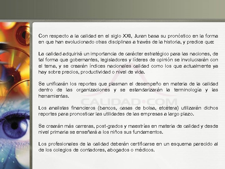 Con respecto a la calidad en el siglo XXI, Juran basa su pronóstico en