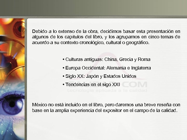 Debido a lo extenso de la obra, decidimos basar esta presentación en algunos de
