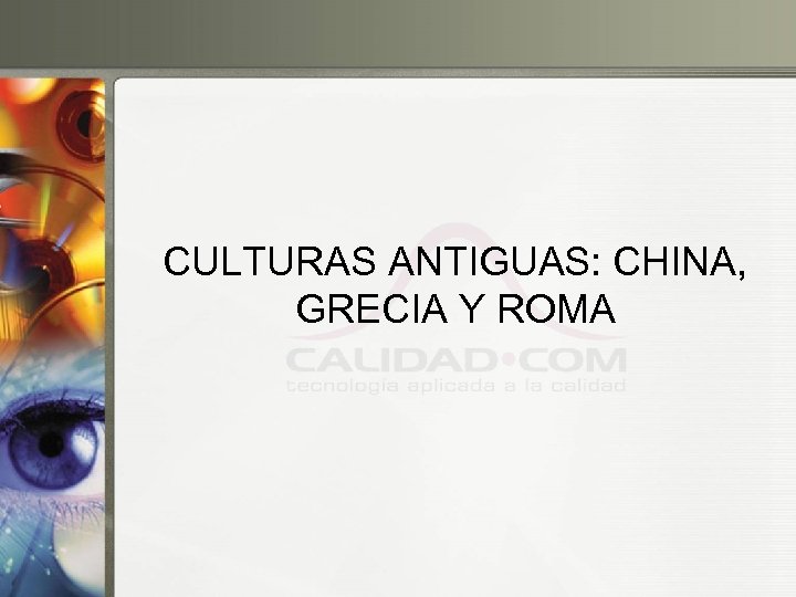 CULTURAS ANTIGUAS: CHINA, GRECIA Y ROMA 
