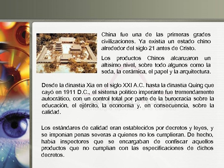 China fue una de las primeras grades civilizaciones. Ya existía un estado chino alrededor