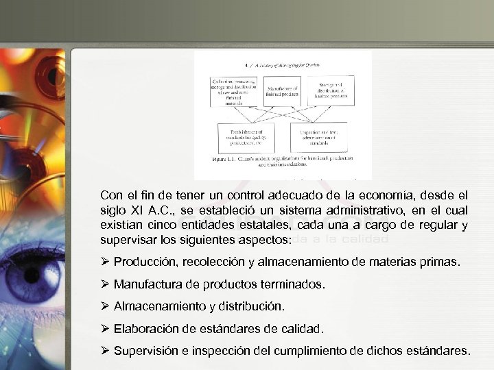 Con el fin de tener un control adecuado de la economía, desde el siglo