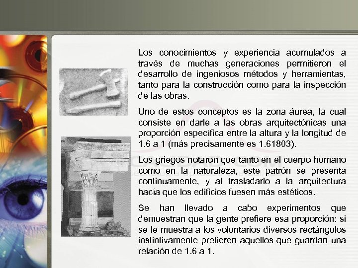 Los conocimientos y experiencia acumulados a través de muchas generaciones permitieron el desarrollo de