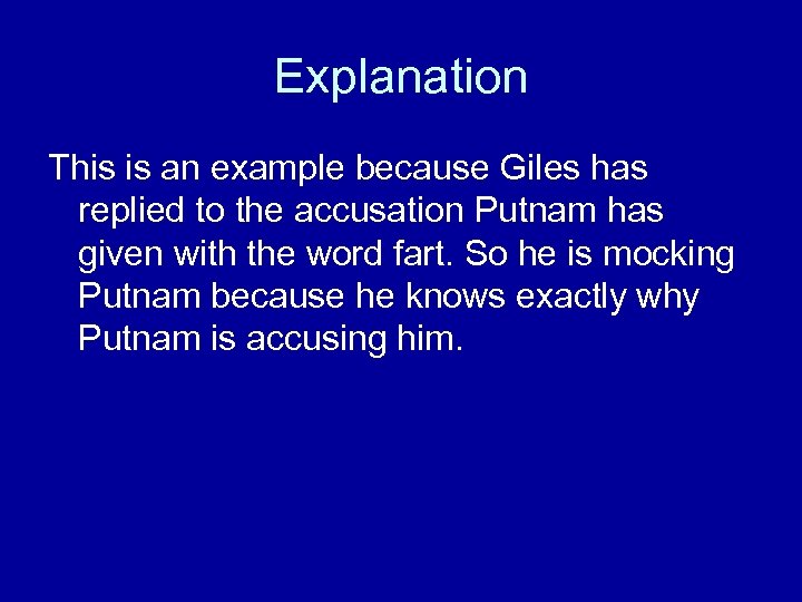 Explanation This is an example because Giles has replied to the accusation Putnam has