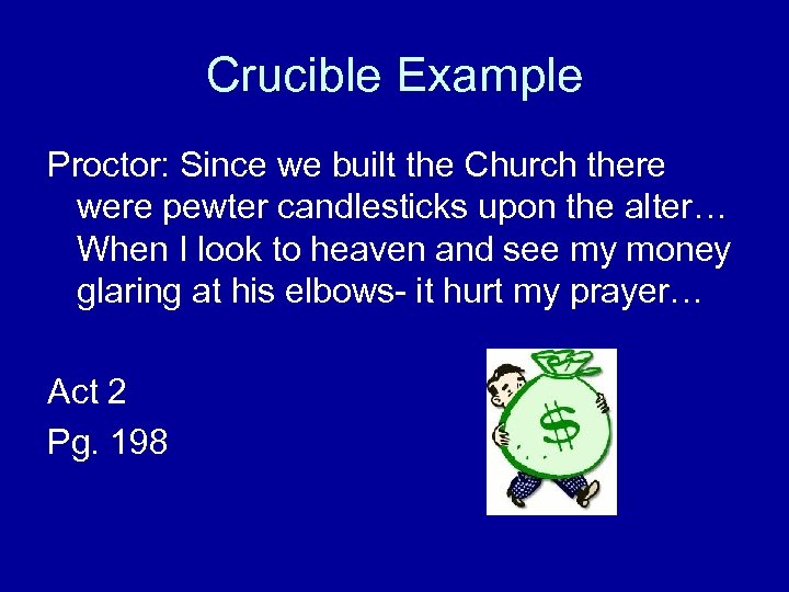 Crucible Example Proctor: Since we built the Church there were pewter candlesticks upon the