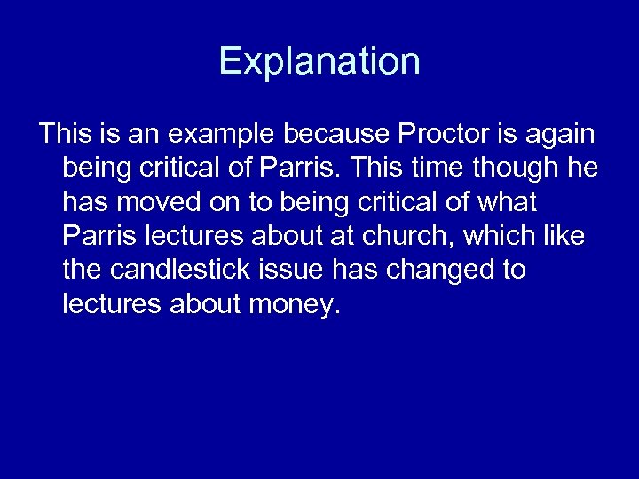 Explanation This is an example because Proctor is again being critical of Parris. This