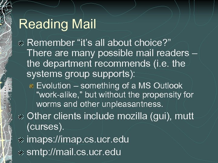 Reading Mail Remember “it’s all about choice? ” There are many possible mail readers