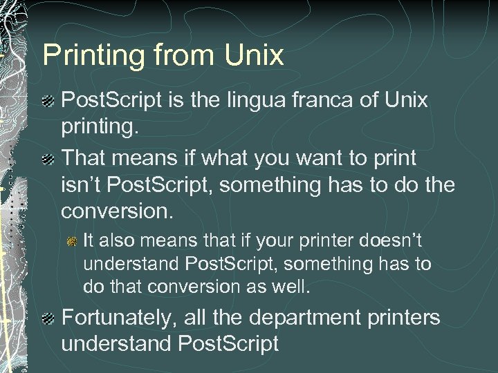 Printing from Unix Post. Script is the lingua franca of Unix printing. That means