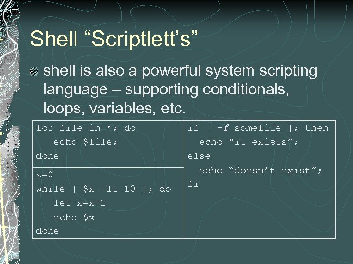 Shell “Scriptlett’s” shell is also a powerful system scripting language – supporting conditionals, loops,