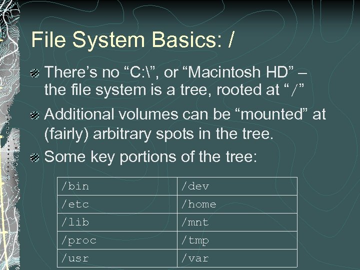 File System Basics: / There’s no “C: ”, or “Macintosh HD” – the file