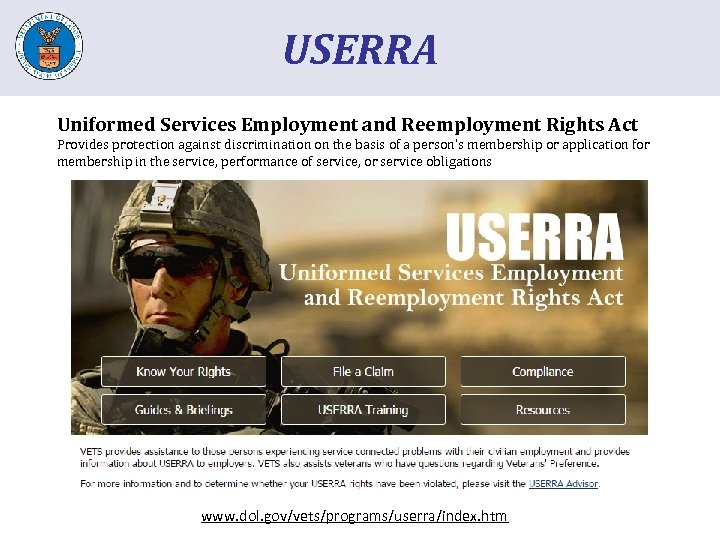 USERRA Uniformed Services Employment and Reemployment Rights Act Provides protection against discrimination on the