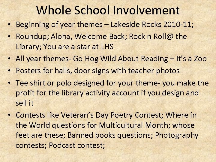 Whole School Involvement • Beginning of year themes – Lakeside Rocks 2010 -11; •