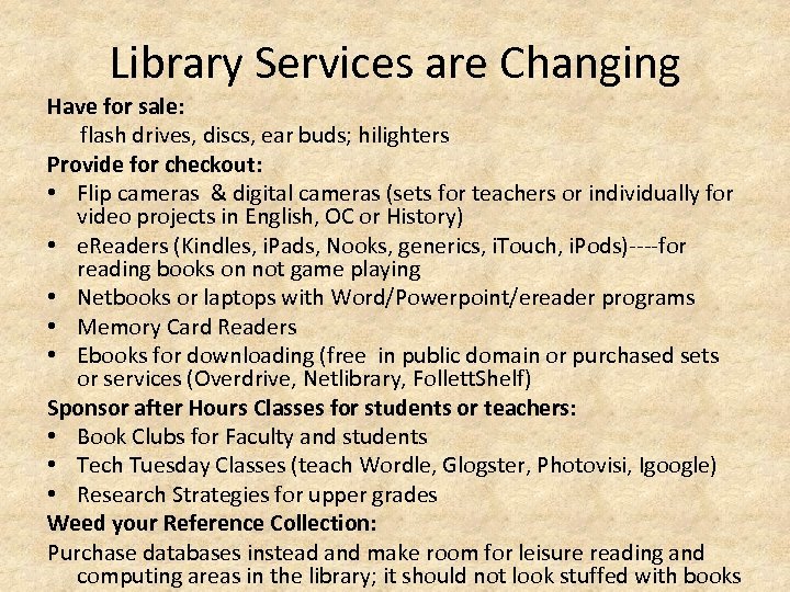 Library Services are Changing Have for sale: flash drives, discs, ear buds; hilighters Provide