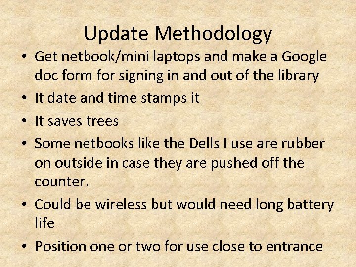 Update Methodology • Get netbook/mini laptops and make a Google doc form for signing
