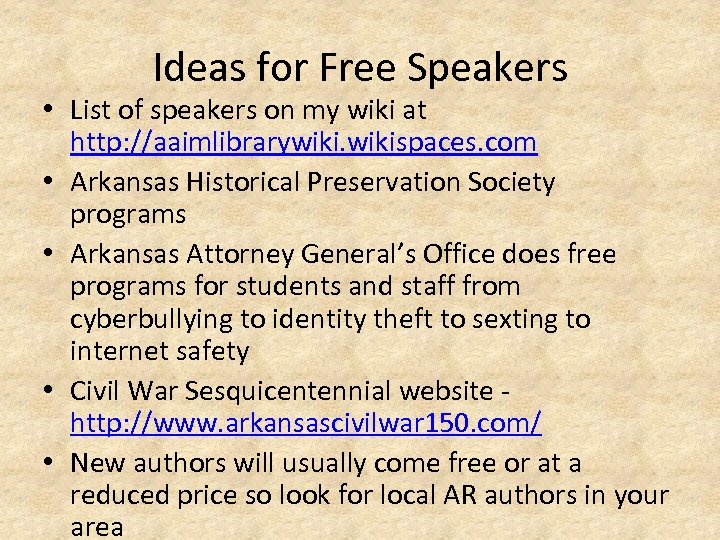 Ideas for Free Speakers • List of speakers on my wiki at http: //aaimlibrarywikispaces.
