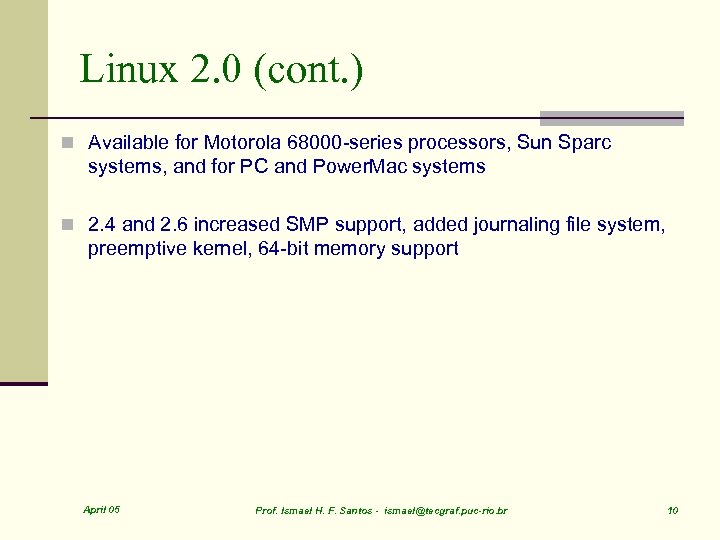 Linux 2. 0 (cont. ) n Available for Motorola 68000 -series processors, Sun Sparc