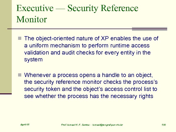 Executive — Security Reference Monitor n The object-oriented nature of XP enables the use