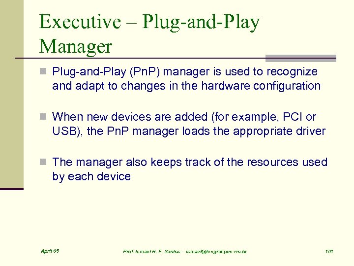 Executive – Plug-and-Play Manager n Plug-and-Play (Pn. P) manager is used to recognize and