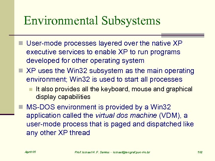 Environmental Subsystems n User-mode processes layered over the native XP executive services to enable