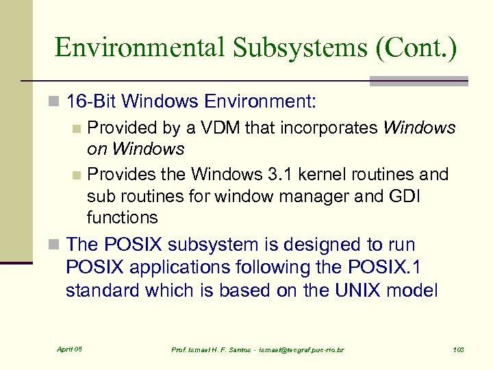 Environmental Subsystems (Cont. ) n 16 -Bit Windows Environment: n Provided by a VDM