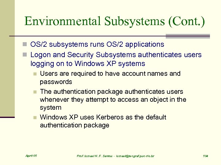 Environmental Subsystems (Cont. ) n OS/2 subsystems runs OS/2 applications n Logon and Security