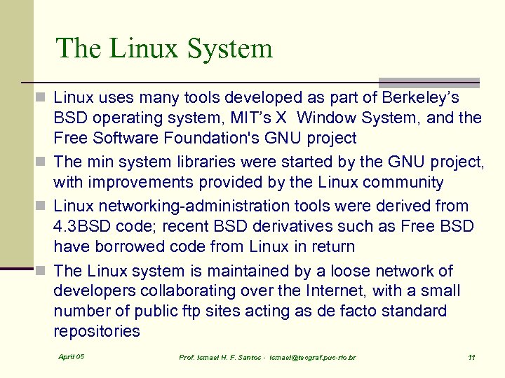 The Linux System n Linux uses many tools developed as part of Berkeley’s BSD